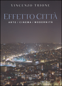 Effetto_Citta`._Arte_Cinema_Modernita`_-Trione_Vincenzo